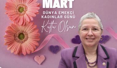 CHP TEKİRDAĞ MİLLETVEKİLİ NURTEN YONTAR’IN 8 MART DÜNYA EMEKÇİ KADINLAR GÜNÜ MESAJI