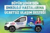 BÜYÜKŞEHİR’DEN ONKOLOJİ HASTALARINA ÜCRETSİZ ULAŞIM DESTEĞİ