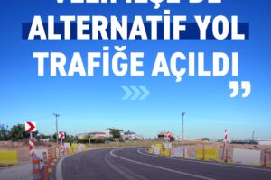 VELİMEŞE’DE ALTERNATİF YOL TRAFİĞE AÇILDI