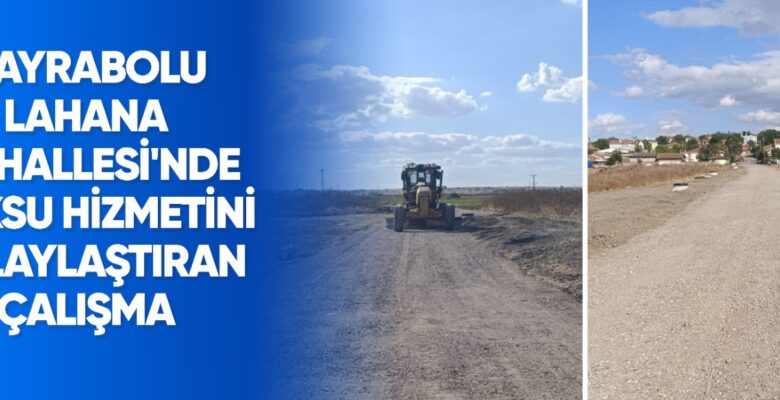 TESKİ’DEN HAYRABOLU LAHANA MAHALLESİ’NDE ATIKSU HİZMETİNİ KOLAYLAŞTIRAN ÇALIŞMA